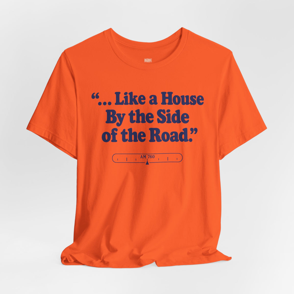 “... Like a House by the Side of the Road.” Tee
