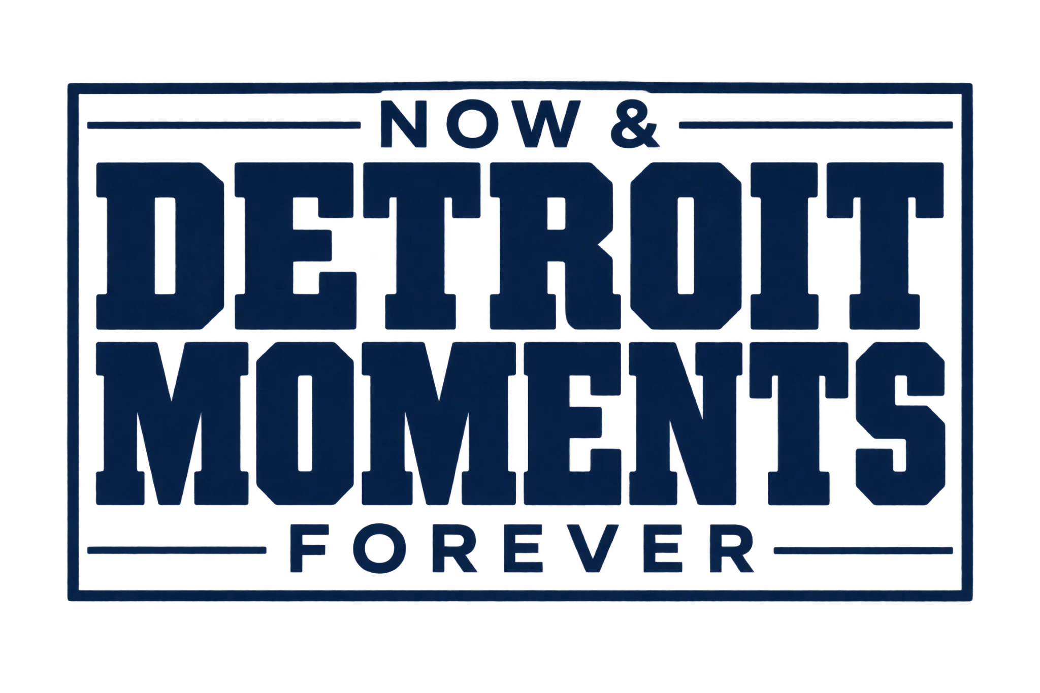 Detroit Moments — Now and Forever